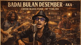 BADAI BULAN DESEMBER - AKA | Cover Blues Funk By THELINK (Live Bar Vintage Session)