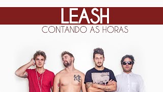 Contando As Horas - Leash