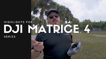 Six Highlights Of The DJI Matrice 4 Series Drones