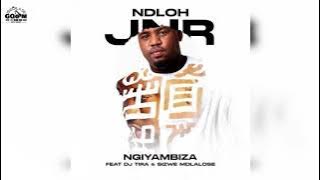 NDLOH JNR Feat. Dj Tira & Sizwe Mdlalose-Ngiyambiza