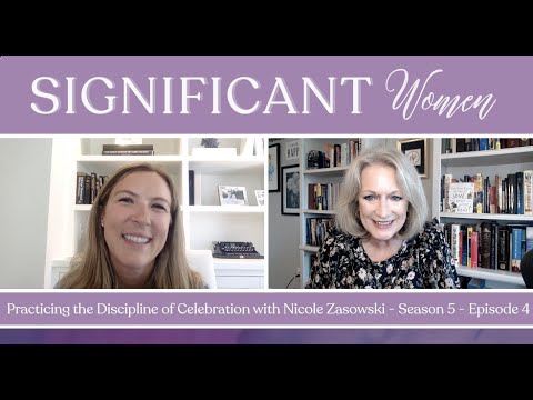 Practicing the Discipline of Celebration with Nicole Zasowski - Significant Women S5 E4