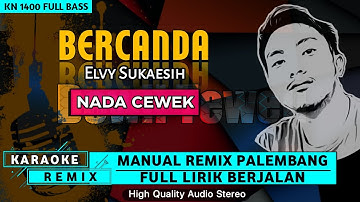 BERCANDA_Elvy Sukaesih || KARAOKE REMIX PALEMBANG