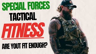 Special Forces TACTICAL Fitness: Are YOU fit enough to keep up? Wealth