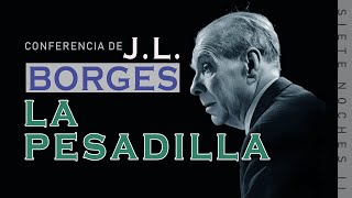 La Pesadilla: conferencia de Jorge Luis Borges (Siete Noches II)