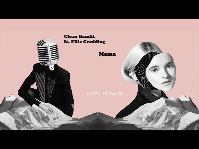 Clean Bandit ft. Ellie Goulding – Mama (1 HOUR VERSION) class=