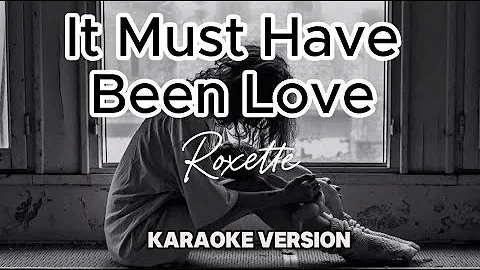 IT MUST HAVE BEEN LOVE - Roxette (Karaoke)