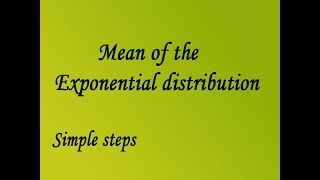 Mean of the exponential distribution using simple steps