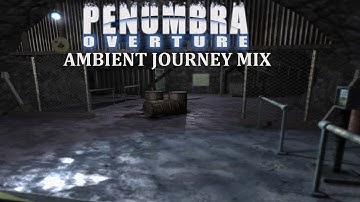Penumbra Overture - Ambient Journey Mix