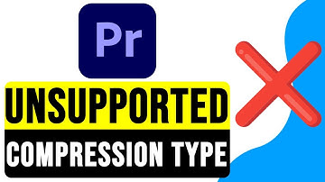 Premiere Pro UNSUPPORTED COMPRESSION TYPE Error 2025 | Fix Unsupported File