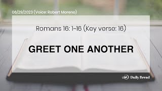 GREET ONE ANOTHER, Rom 16:1~16, 06/29/2023 / UBF Daily Bread