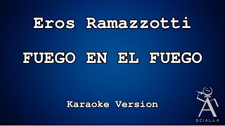 Eros Ramazzotti - Fuego En El Fuego (KARAOKE)