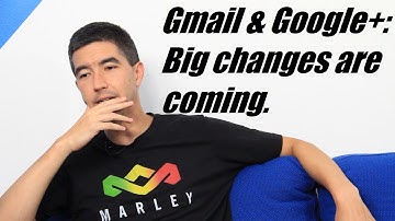 BE AWARE. Big Changes to Gmail and Google+.