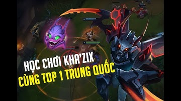 Học chơi Khazix cùng best Khazix trung quốc