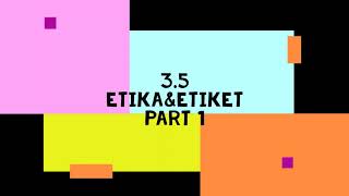 3.5 Etika dan Etiket Part 1