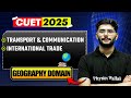 CUET 2025 | Transport &amp; Communication , International Trade in 1 Shot | Geography Domain