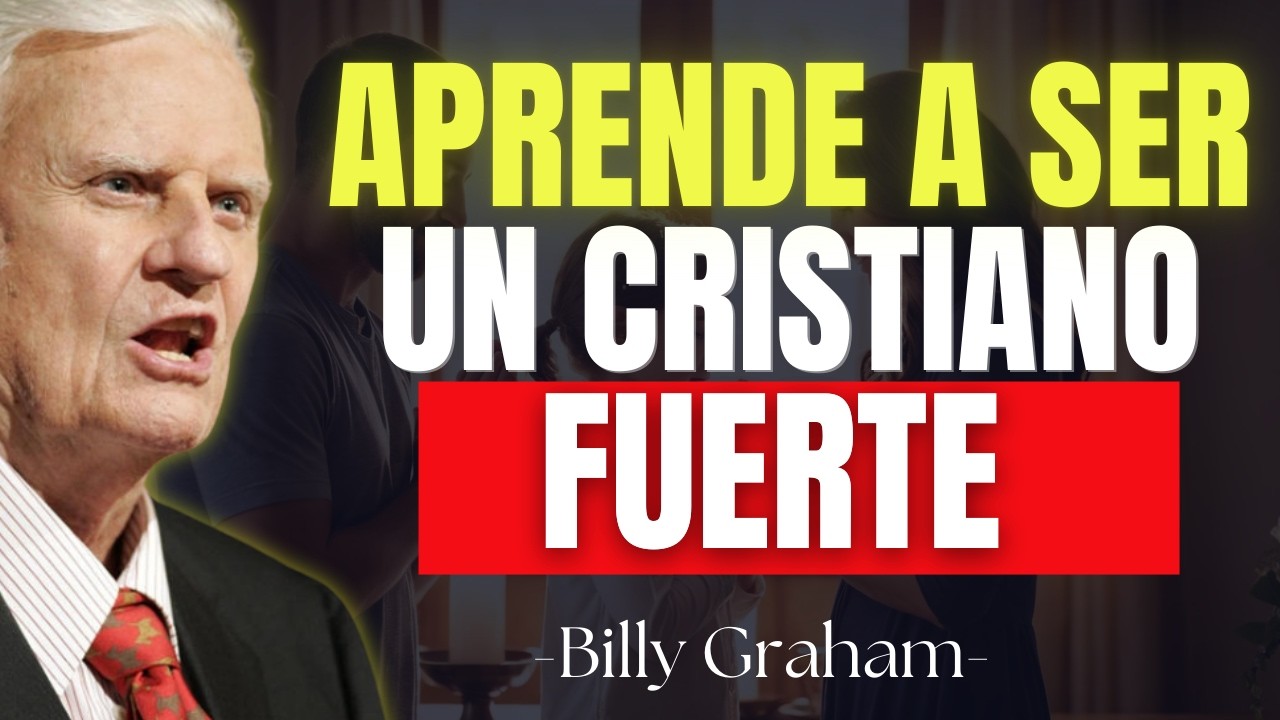 Así Se Forma un Verdadero Cristiano Fuerte Que Nadie lo Puede Derribar I Billy Graham