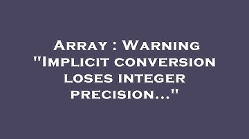 Array : Warning "Implicit conversion loses integer precision..."