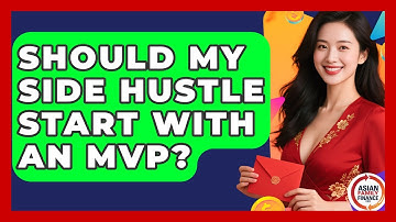 Should My Side Hustle Start With An MVP? - Asian Family Finance Pro