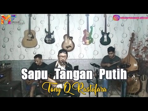 Tony Q Rastafara - Sapu Tangan Putih Akustik
