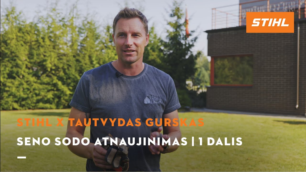 STIHL x Tautvydas Gurskas: seno sodo atnaujinimas | 1 DALIS