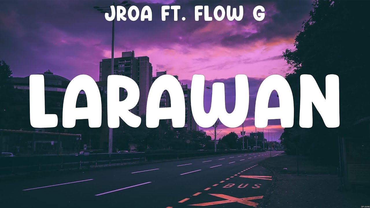 LARAWAN - JRoa ft. Flow G (Lyrics) - Miloves, LARAWAN, Your Midst