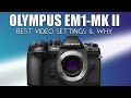 My Olympus OMD EM-1 Mark II Video Settings (Firmware 3.4)