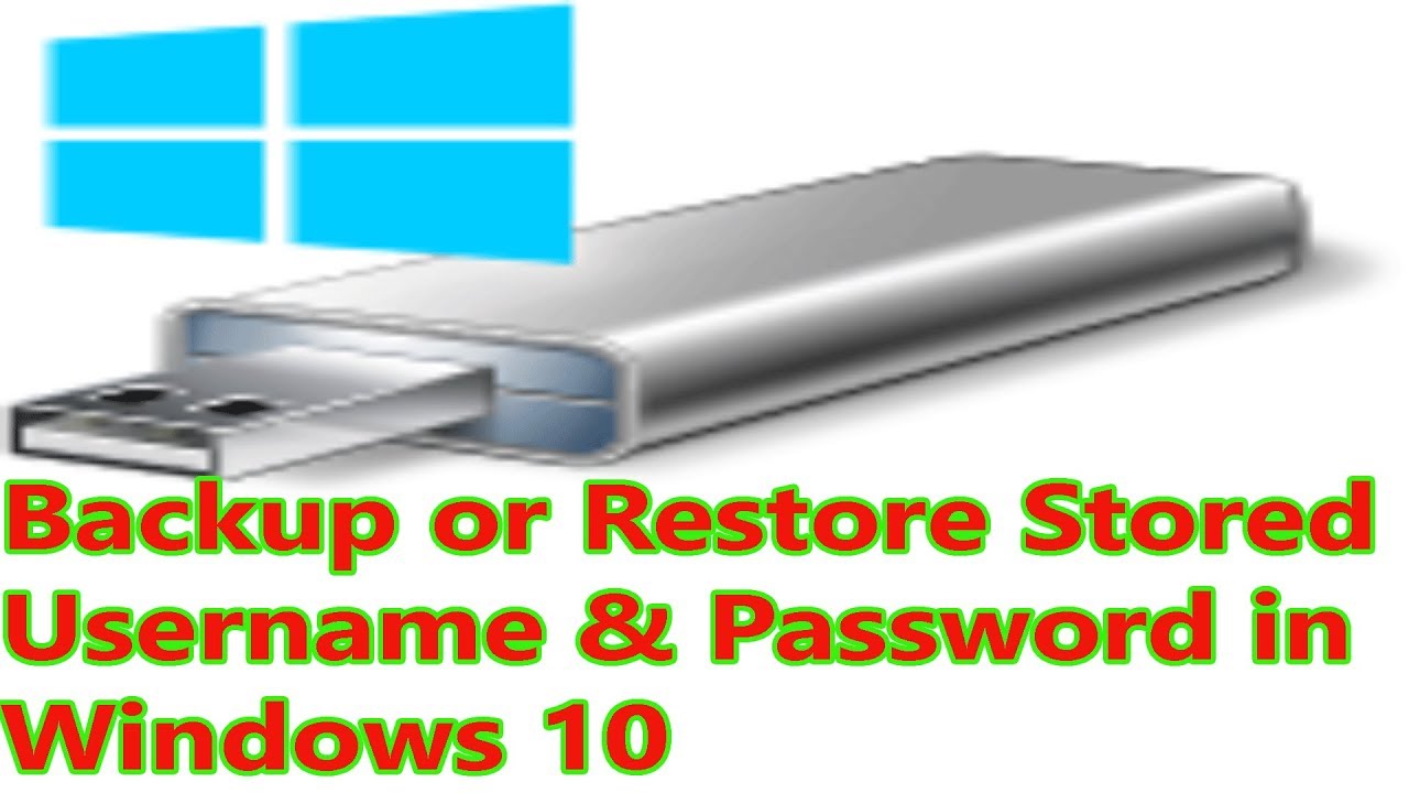 Backup Or Restore Stored Username And Password In Windows 10 YouTube Backup Or Restore Stored Username And Password In Windows 10 YouTube