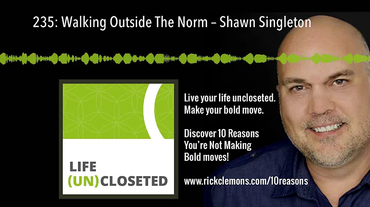 235: Walking Outside The Norm  Shawn Singleton