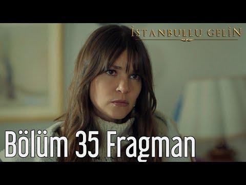 İstanbullu Gelin 35. Bölüm Fragman