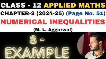 8 Example l Chapter 2 l NUMERICAL INEQUALITIES l Class 12th Applied Maths l M L Aggarwal 2024-25