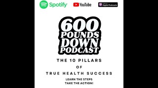 600 Pounds Down - Introducing These 10 Pillars For Real Success! (Fat loss! Muscle Building!)
