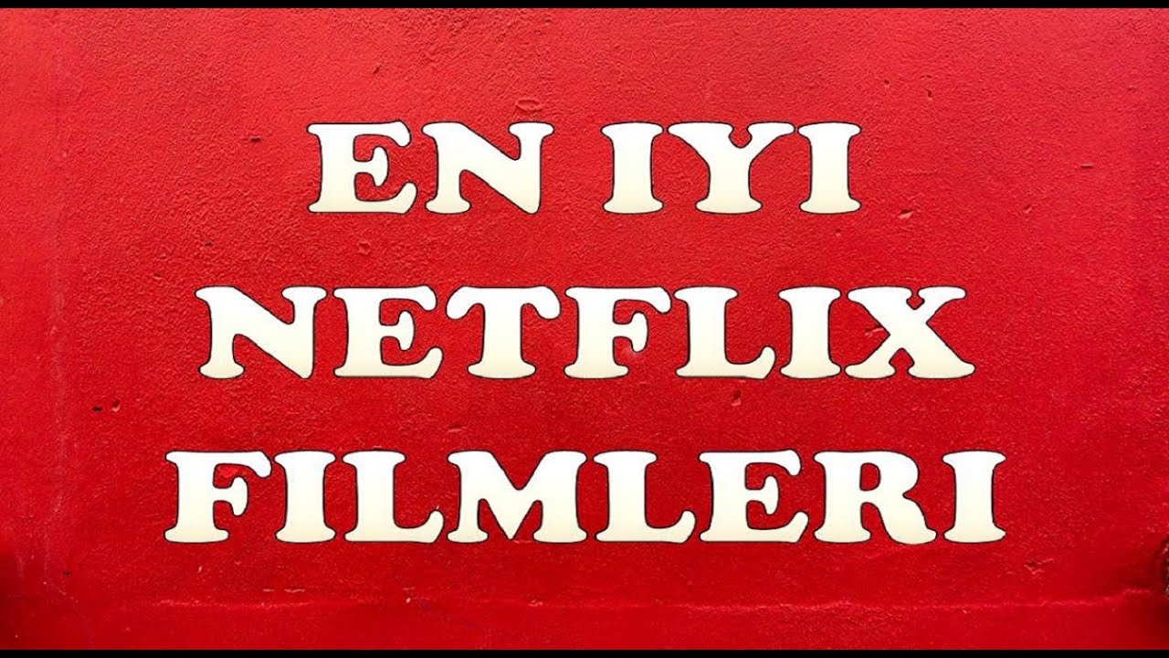 EN İYİ NETFLİX FİLMLERİ (Best Netflix Movies) - YouTube