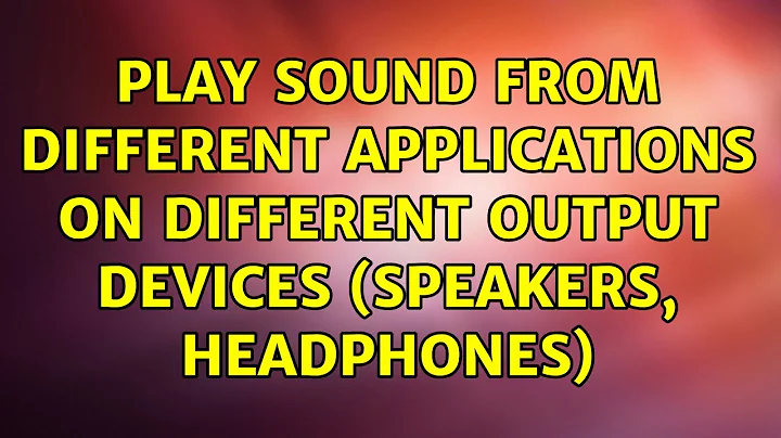 Play sound from different applications on different output devices (speakers, headphones)