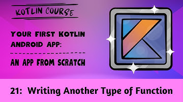 Your First Kotlin Android App, Episode 21: Writing Another Type of Function
