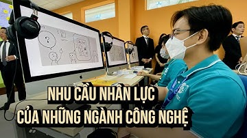 Nhu cầu nhân lực của những ngành công nghệ | Chọn ngành học cho tương lai