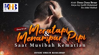 Dosa-Dosa Besar #46 – Meratapi Dan Menampar Pipi Saat Musibah Kematian
