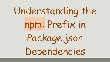 Understanding the npm: Prefix in Package.json Dependencies