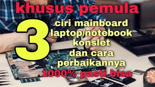 Cara service mainboard laptop/notebook konslet, 1000% gampang banget