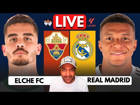 ELCHE Vs REAL MADRID LIVE LALIGA 25 26 Full Match LIVE Today