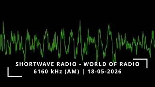 6160 kHz (AM) Shortwave radio - World Of Radio (18-05-2026)