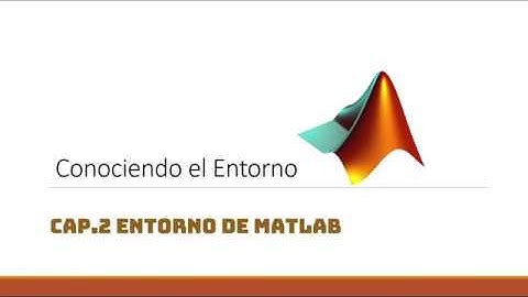 MATLAB Desde CERO - Capitulo 2 - Entorno de Matlab