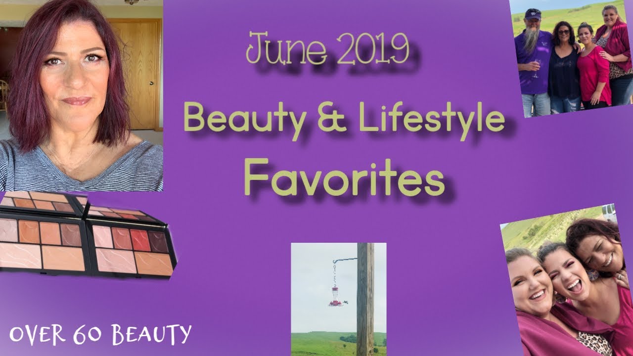 Skincare and Lifestyles Favorites ~June 2019 ~ Sixty Plus Beauty