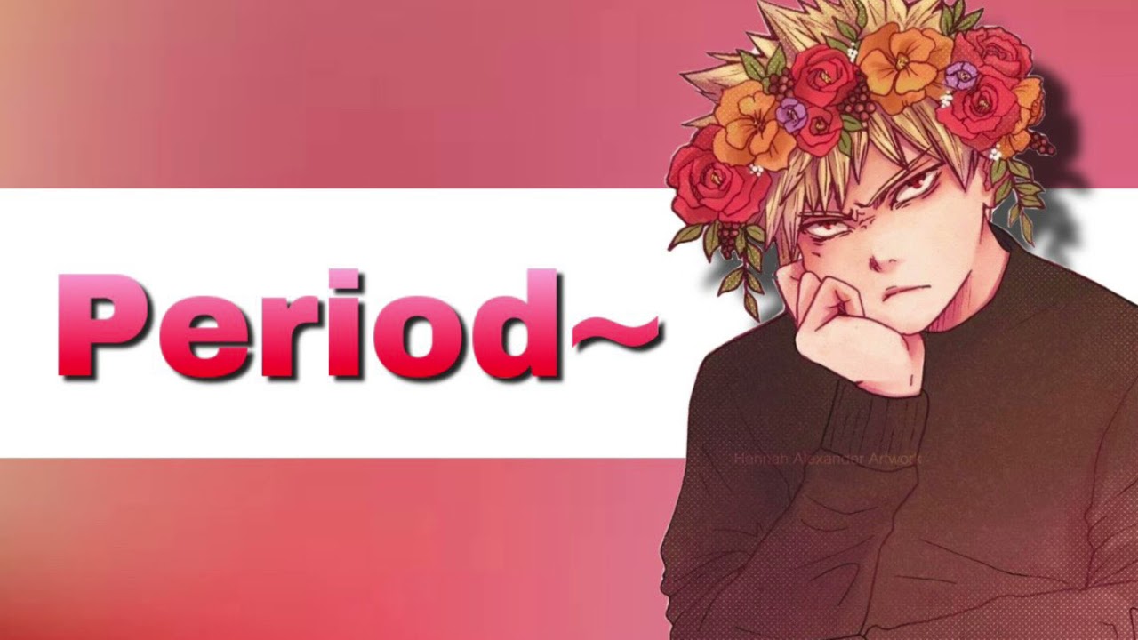 Period || Katsuki Bakugou x Listener || {m4f}
