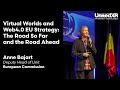 Virtual Worlds and Web4.0 EU Strategy: The Road So Far and the Road Ahead | Anne Bajart