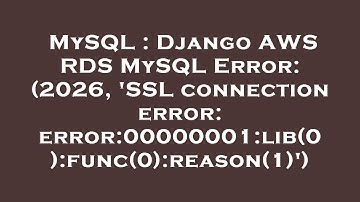 MySQL : Django AWS RDS MySQL Error: (2026, 