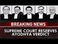 Ayodhya dispute case: Supreme Court reserved verdict after 40 days regular hearing