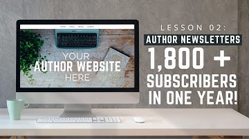 Author Newsletter + Website Tips | 1800 Subscribers in ONE YEAR!