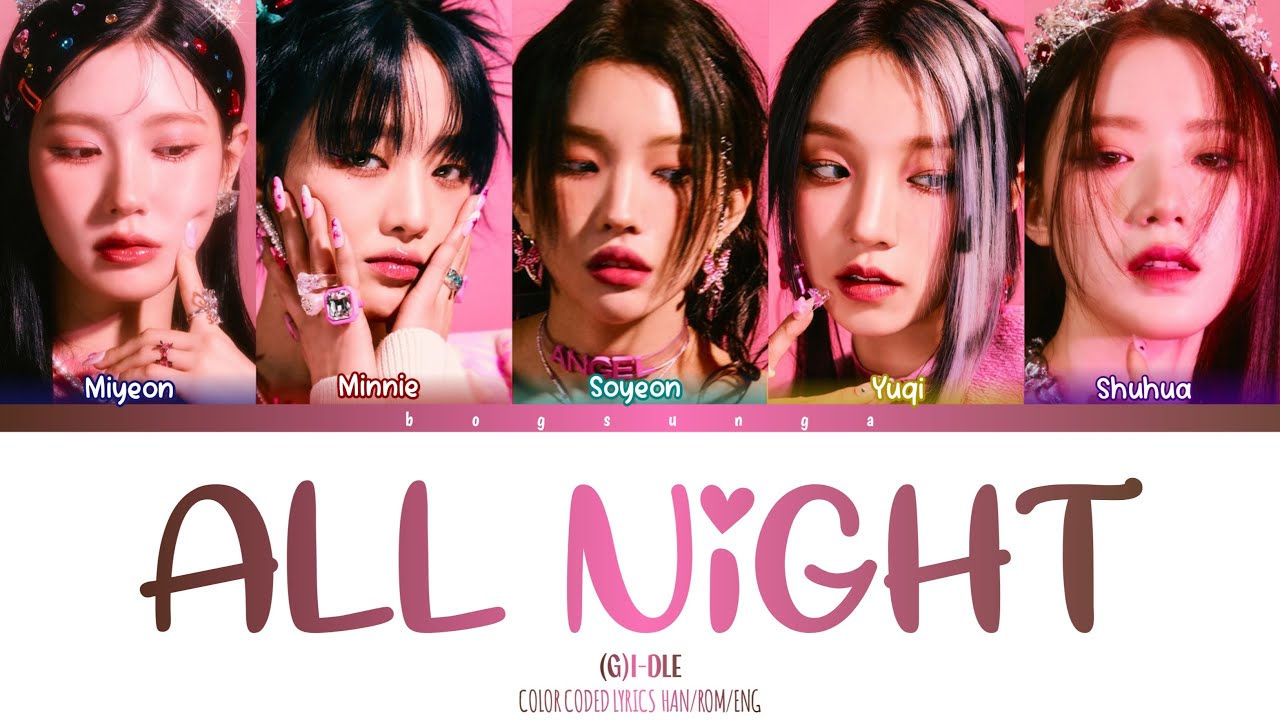 (G)IDLE ALL NIGHT COLOR CODED LYRICS (HAN/ROM/ENG) YouTube