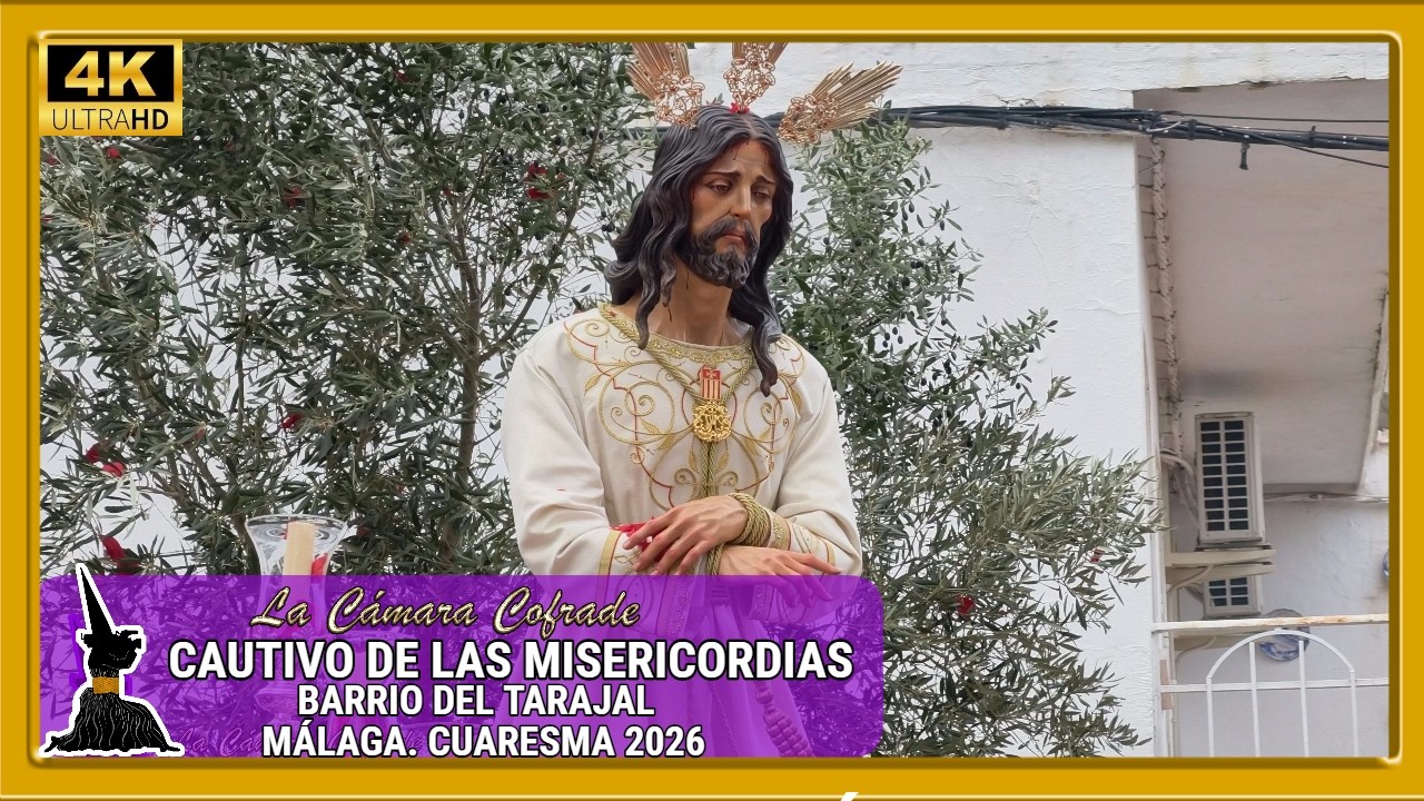 CAUTIVO DE LAS MISERICORDIAS. BARRIO DEL TARAJAL. MÁLAGA, CUARESMA 2026