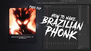 HOW TO MAKE BRAZILIAN PHONK | TUTORIAL   [FREE FLP]